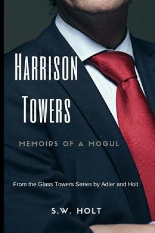 Cover of Harrison Towers, Memoirs of a Mogul