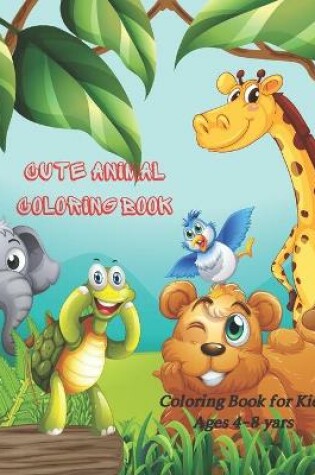 Cover of Cute Animal Coloring Book - Coloring Book for Kids Ages 4-8 yars