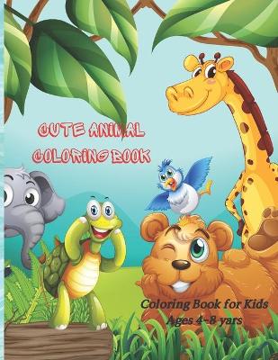 Book cover for Cute Animal Coloring Book - Coloring Book for Kids Ages 4-8 yars