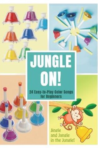 Cover of Jungle On! 24 Easy-to-Play Color Songs for Beginners