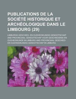 Book cover for Publications de La Societe Historique Et Archeologique Dans Le Limbourg (29)