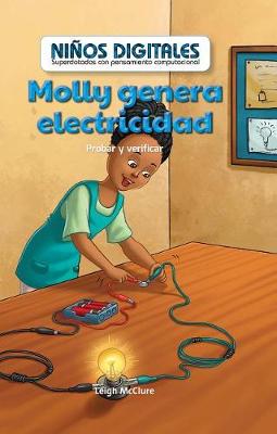 Cover of Molly Genera Electricidad: Probar Y Verificar (Molly Makes Electricity: Testing and Checking)