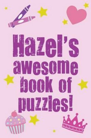 Cover of Hazel's Awesome Book Of Puzzles!