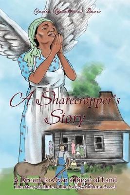 Book cover for A Sharecroppers Story, A Dream to Own a Piece of Land. The Story of Madea (The Sweet Alabama Rose)