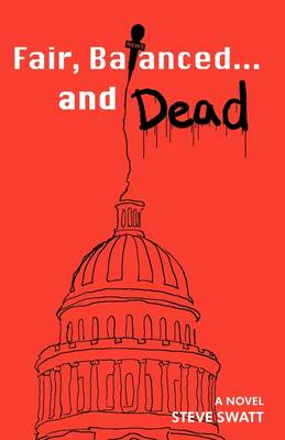 Book cover for Fair, Balanced... and Dead