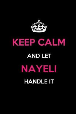 Book cover for Keep Calm and Let Nayeli Handle It