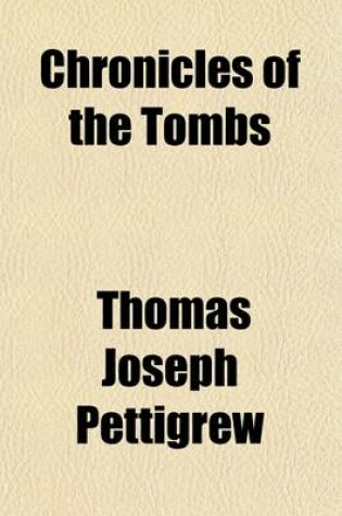Cover of Chronicles of the Tombs; A Select Collection of Epitaphs, Preceded by an Essay on Epitaphs and Other Monumental Inscriptions, with Incidental Observations on Sepulchral Antiquities