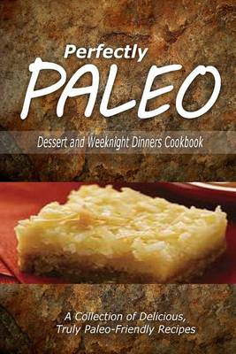 Book cover for Perfectly Paleo - Dessert and Weeknight Dinners Cookbook