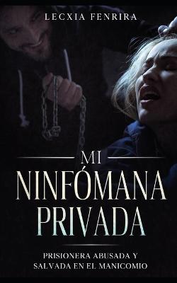 Book cover for Mi Ninfómana Privada