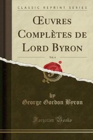 Cover of Oeuvres Complètes de Lord Byron, Vol. 4 (Classic Reprint)
