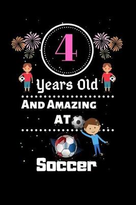 Book cover for 4 Years Old and Amazing At Soccer