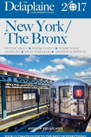 Cover of New York / The Bronx - The Delaplaine 2017 Long Weekend Guide