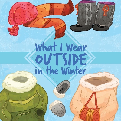 Cover of What I Wear Outside in the Winter