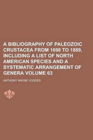 Cover of A Bibliography of Paleozoic Crustacea from 1698 to 1889, Including a List of North American Species and a Systematic Arrangement of Genera Volume 63