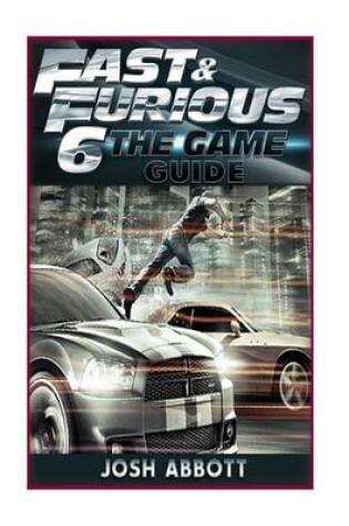 Cover of Fast and Furious 6 Game Guide