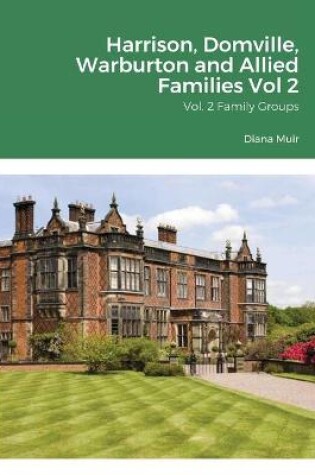 Cover of Harrison, Domville, Warburton and Allied Families Vol 2