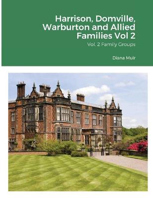 Book cover for Harrison, Domville, Warburton and Allied Families Vol 2