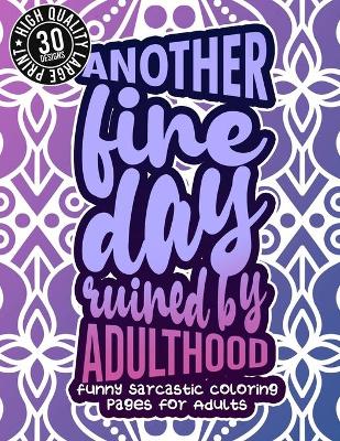 Book cover for Another Fine Day Ruined By Adulthood