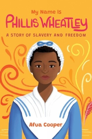 Cover of My Name is Phillis Wheatley