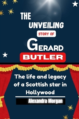 Book cover for The Unveiling Story of Gerard Butler