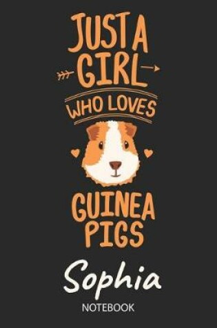 Cover of Just A Girl Who Loves Guinea Pigs - Sophia - Notebook