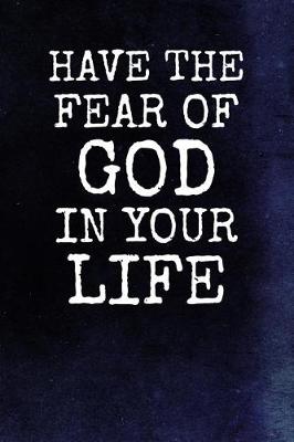 Book cover for Have The Fear Of God In Your Life