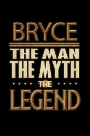 Cover of Bryce The Man The Myth The Legend