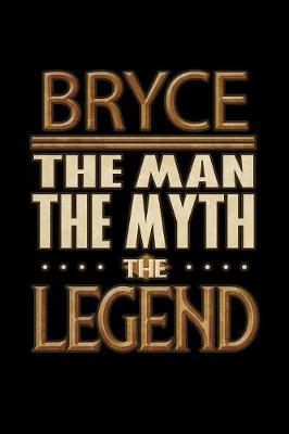 Book cover for Bryce The Man The Myth The Legend