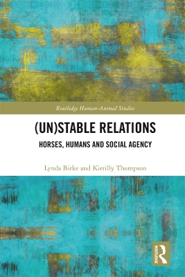 Book cover for (Un)Stable Relations: Horses, Humans and Social Agency