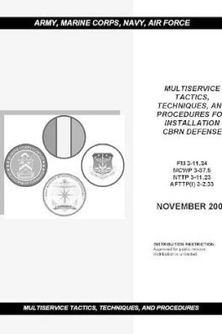 Cover of FM 3-11.34 Multiservice Tactics, Techniques, and Procedures for Installation Cbrn Defense