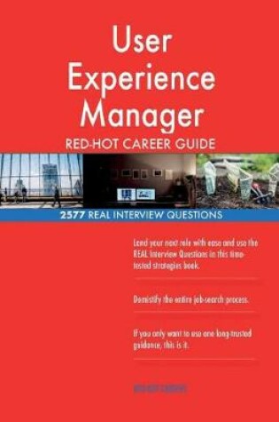 Cover of User Experience Manager Red-Hot Career Guide; 2577 Real Interview Questions