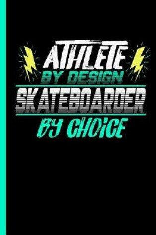 Cover of Athlete By Design Skateboarder By Choice