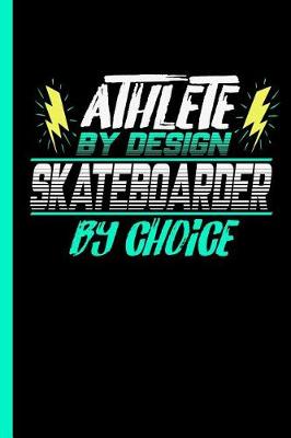 Book cover for Athlete By Design Skateboarder By Choice