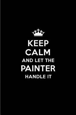 Book cover for Keep Calm and Let the Painter Handle It