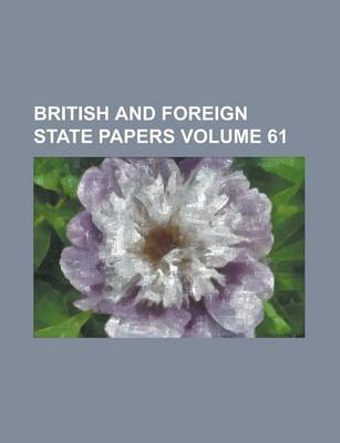 Book cover for British and Foreign State Papers Volume 61