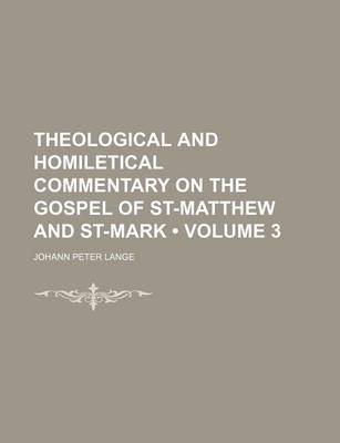 Book cover for Theological and Homiletical Commentary on the Gospel of St-Matthew and St-Mark (Volume 3 )