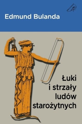 Cover of Luki i strzaly lud�w starożytnych