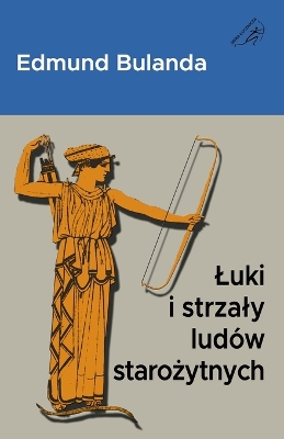 Book cover for Luki i strzaly lud�w starożytnych