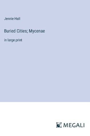 Cover of Buried Cities; Mycenae