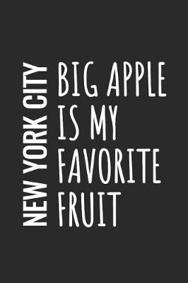 Book cover for New York City, Big Apple Is My Favorite Fruit