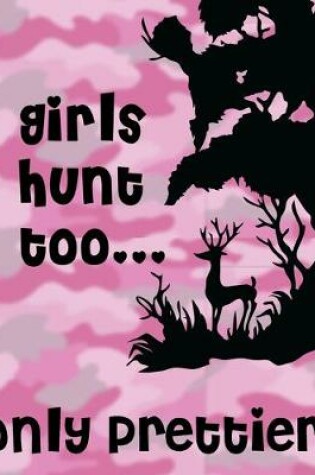 Cover of Girls Hunt Too... Only Prettier