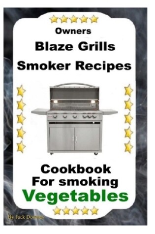 Cover of Owners Blaze Grills Smoker Recipes