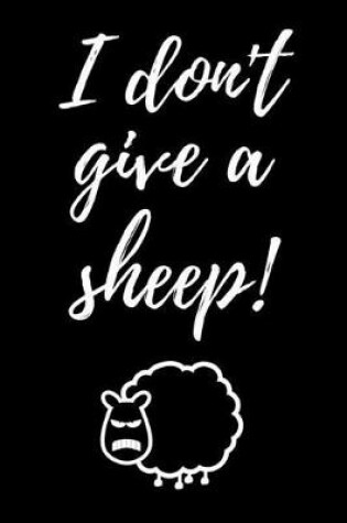 Cover of I Don't Give A Sheep!