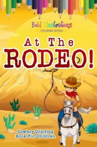 Cover of At The Rodeo! Cowboy Coloring Book