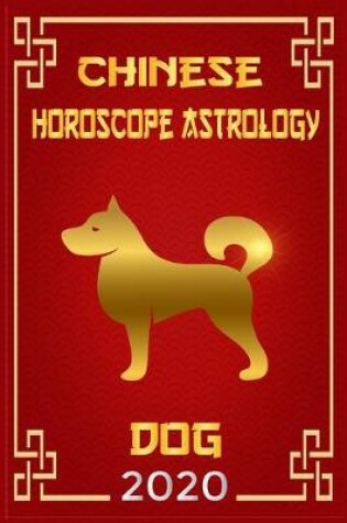 Cover of Dog Chinese Horoscope & Astrology 2020