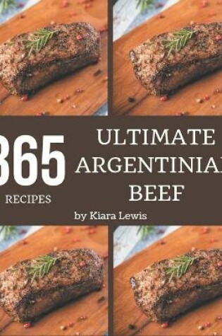 Cover of 365 Ultimate Argentinian Beef Recipes