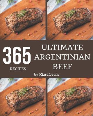 Book cover for 365 Ultimate Argentinian Beef Recipes