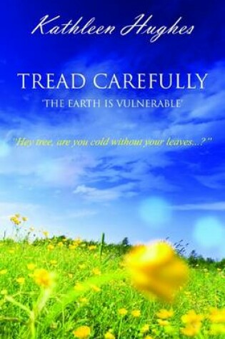 Cover of Tread Carefully - the Earth is Vulnerable