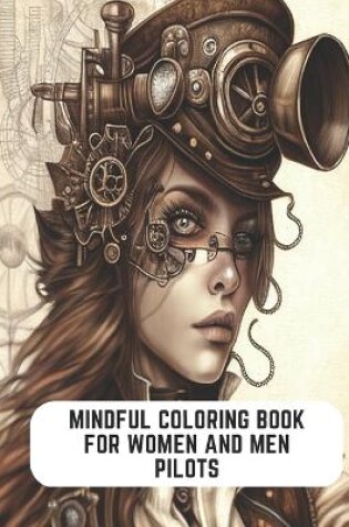 Cover of Mindful Coloring Book for Women and Men Pilots