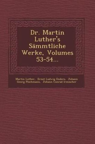 Cover of Dr. Martin Luther's Sammtliche Werke, Volumes 53-54...